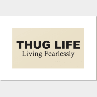 Thug Life: Living Fearlessly Posters and Art